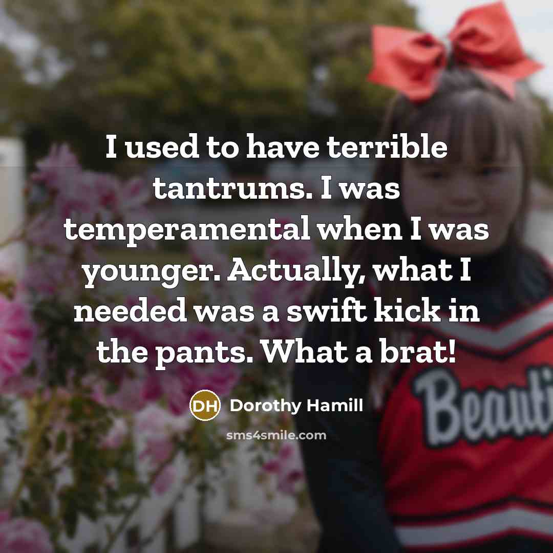 “I used to have terrible tantrums. I was temperamental when…” quote by Dorothy Hamill