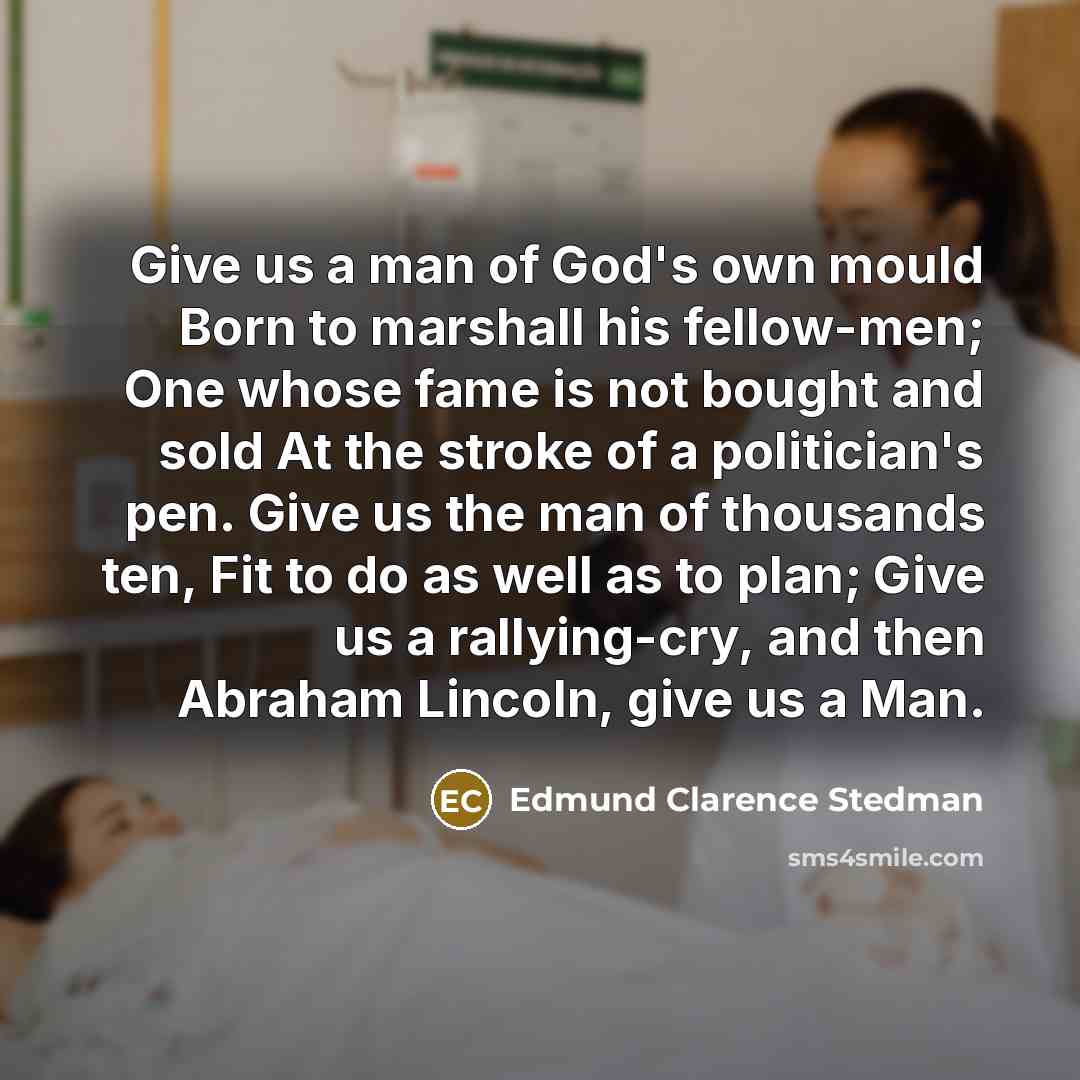 “Give us a man of God's own mould Born to…” quote by Edmund Clarence Stedman