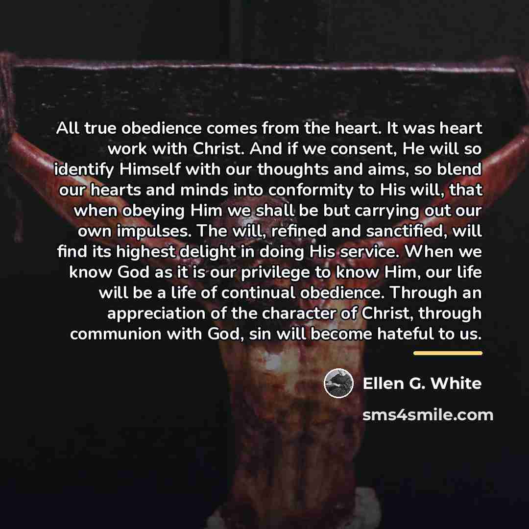 “All true obedience comes from the heart. It was heart…” quote by Ellen G. White