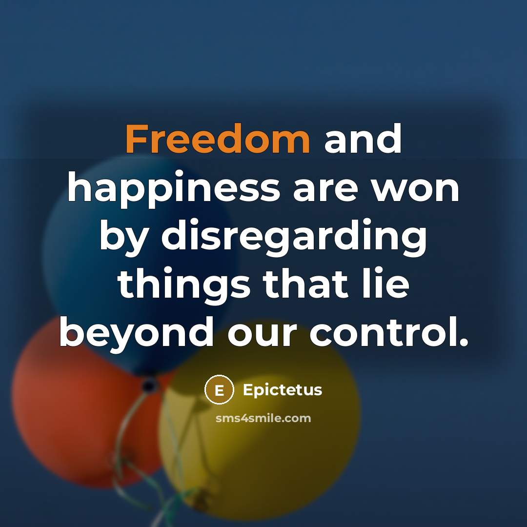 “Freedom and happiness are won by disregarding things that lie…” quote by Epictetus