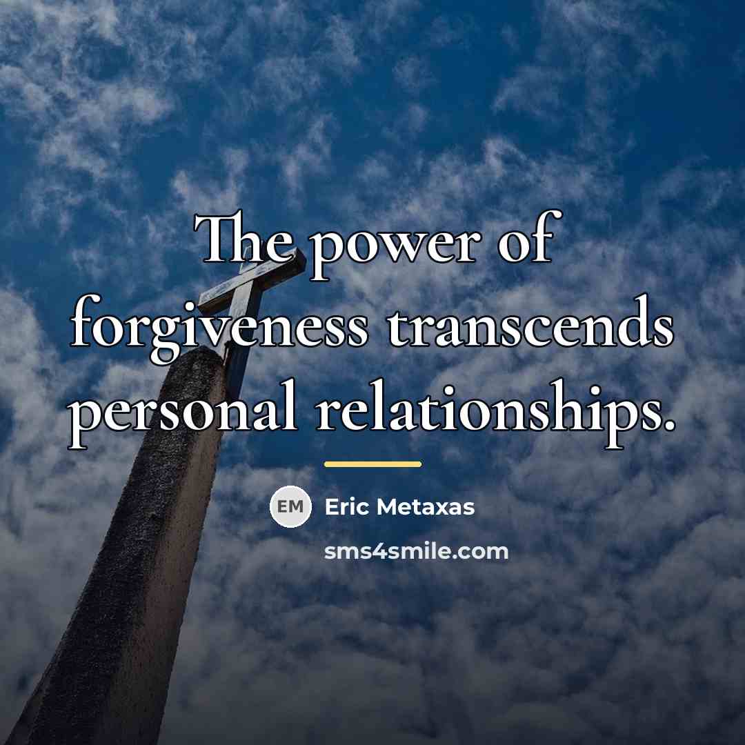 “The power of forgiveness transcends personal relationships.…” quote by Eric Metaxas