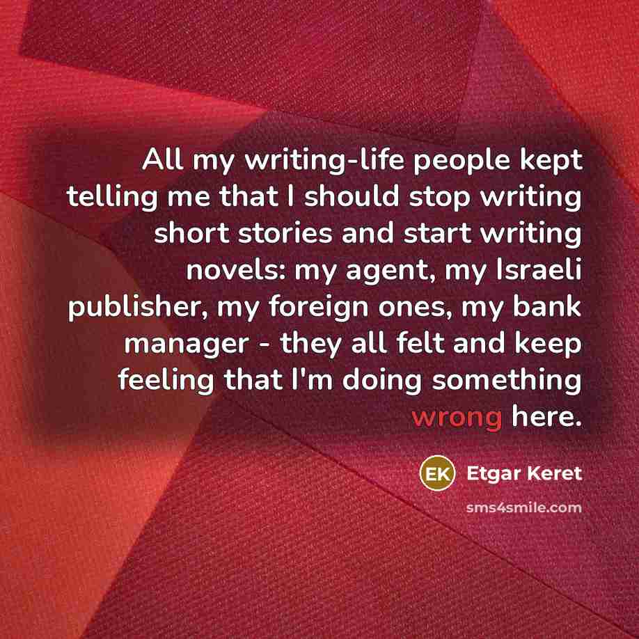 “All my writing-life people kept telling me that I should…” quote by Etgar Keret