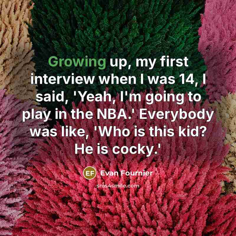 “Growing up, my first interview when I was 14, I…” quote by Evan Fournier