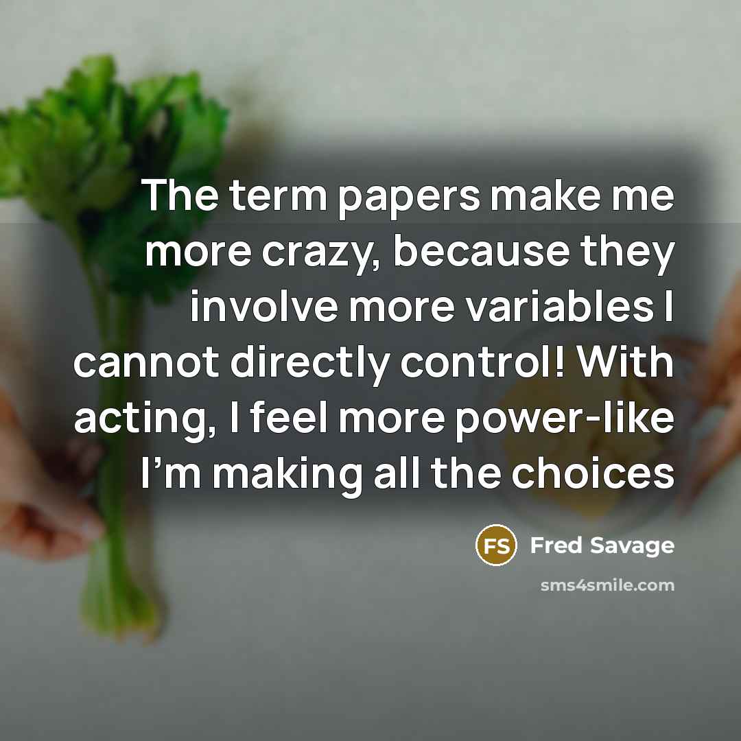 “The term papers make me more crazy, because they involve…” quote by Fred Savage