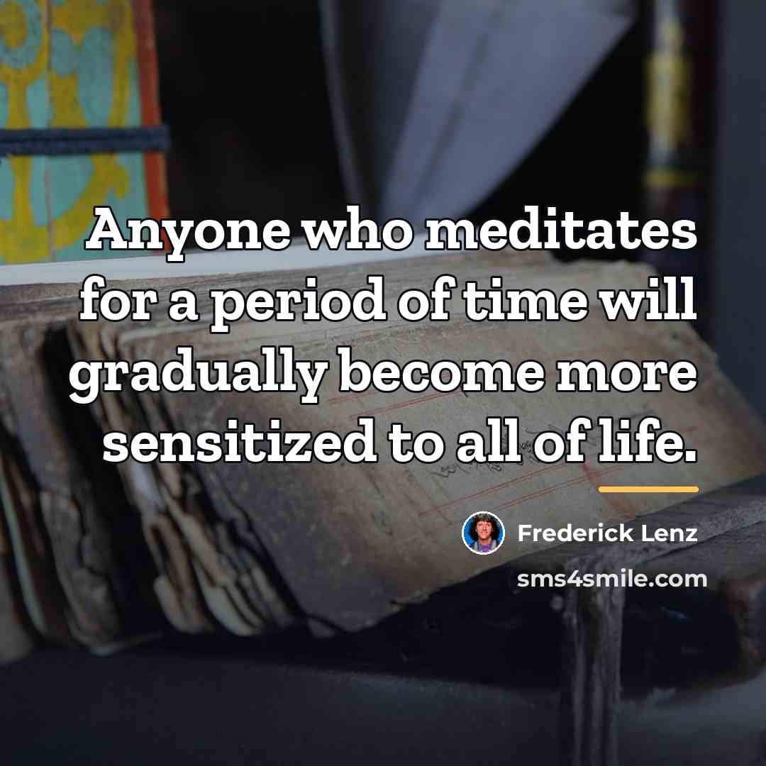 “Anyone who meditates for a period of time will gradually…” quote by Frederick Lenz