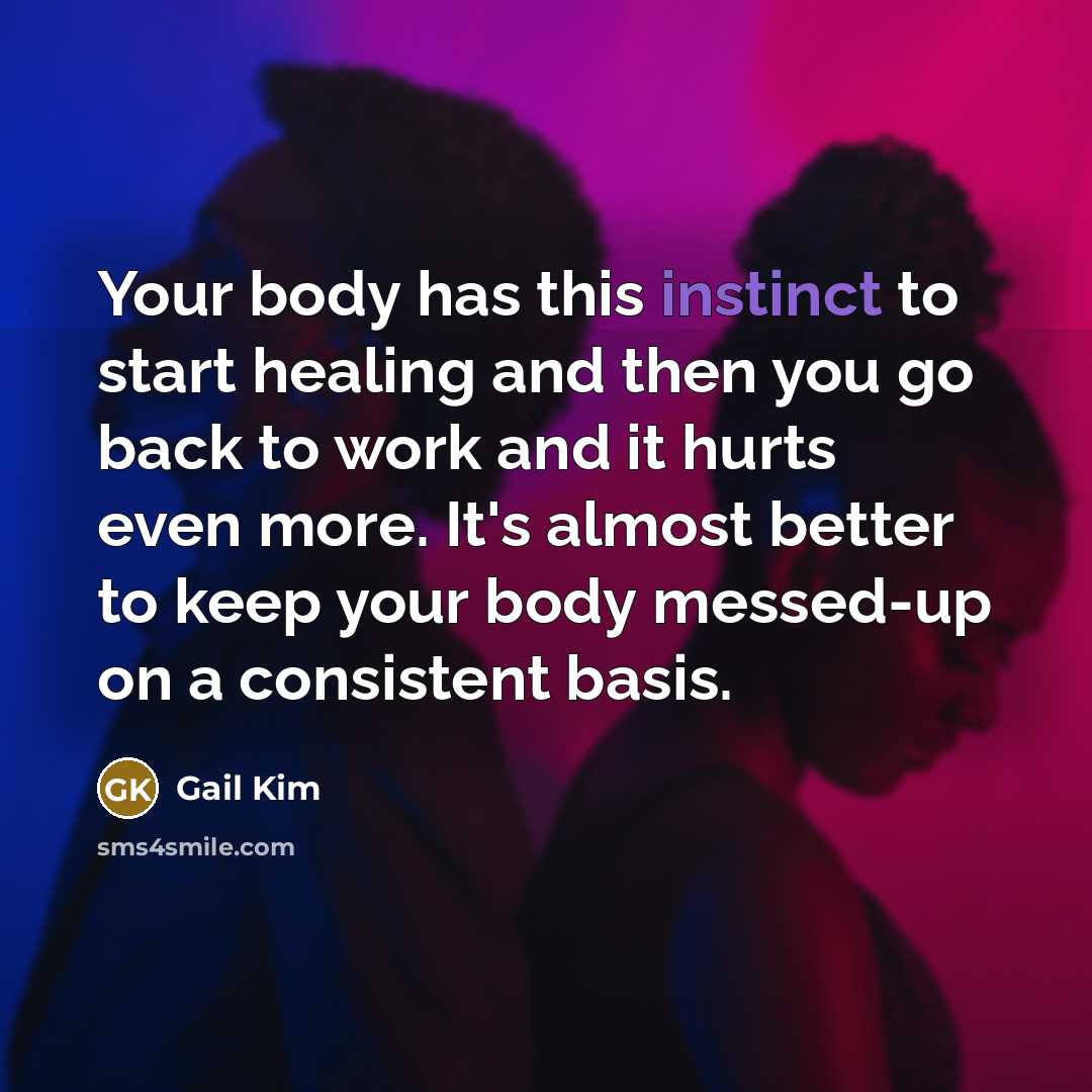 “Your body has this instinct to start healing and then…” quote by Gail Kim
