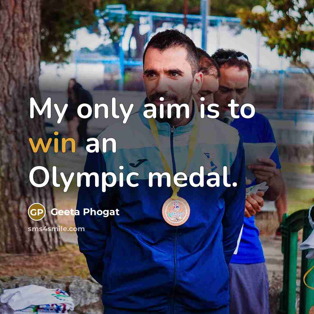 “My only aim is to win an Olympic medal.…” quote by Geeta Phogat