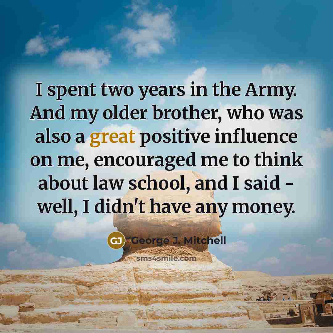 “I spent two years in the Army. And my older…” quote by George J. Mitchell