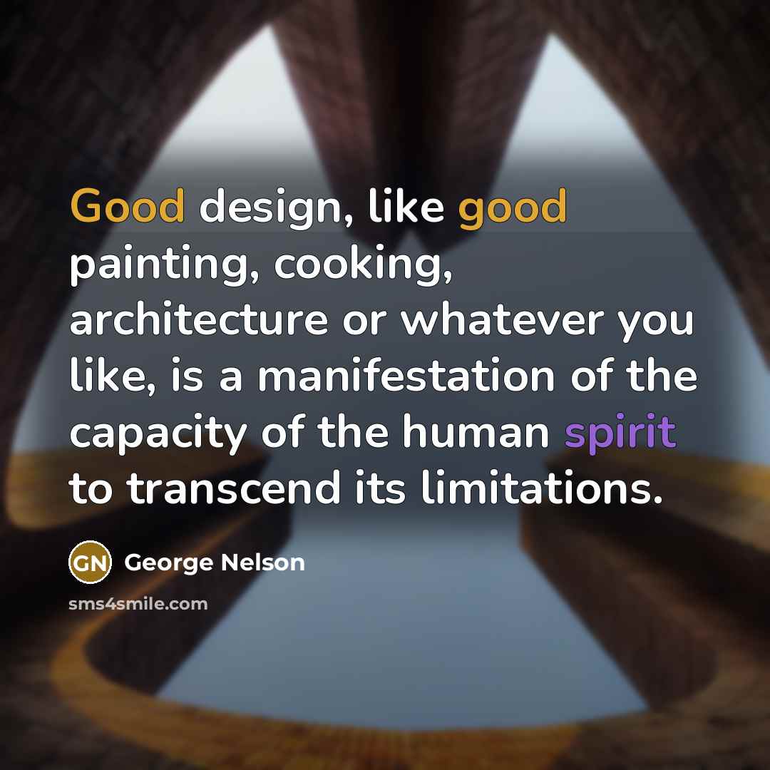 “Good design, like good painting, cooking, architecture or whatever you…” quote by George Nelson