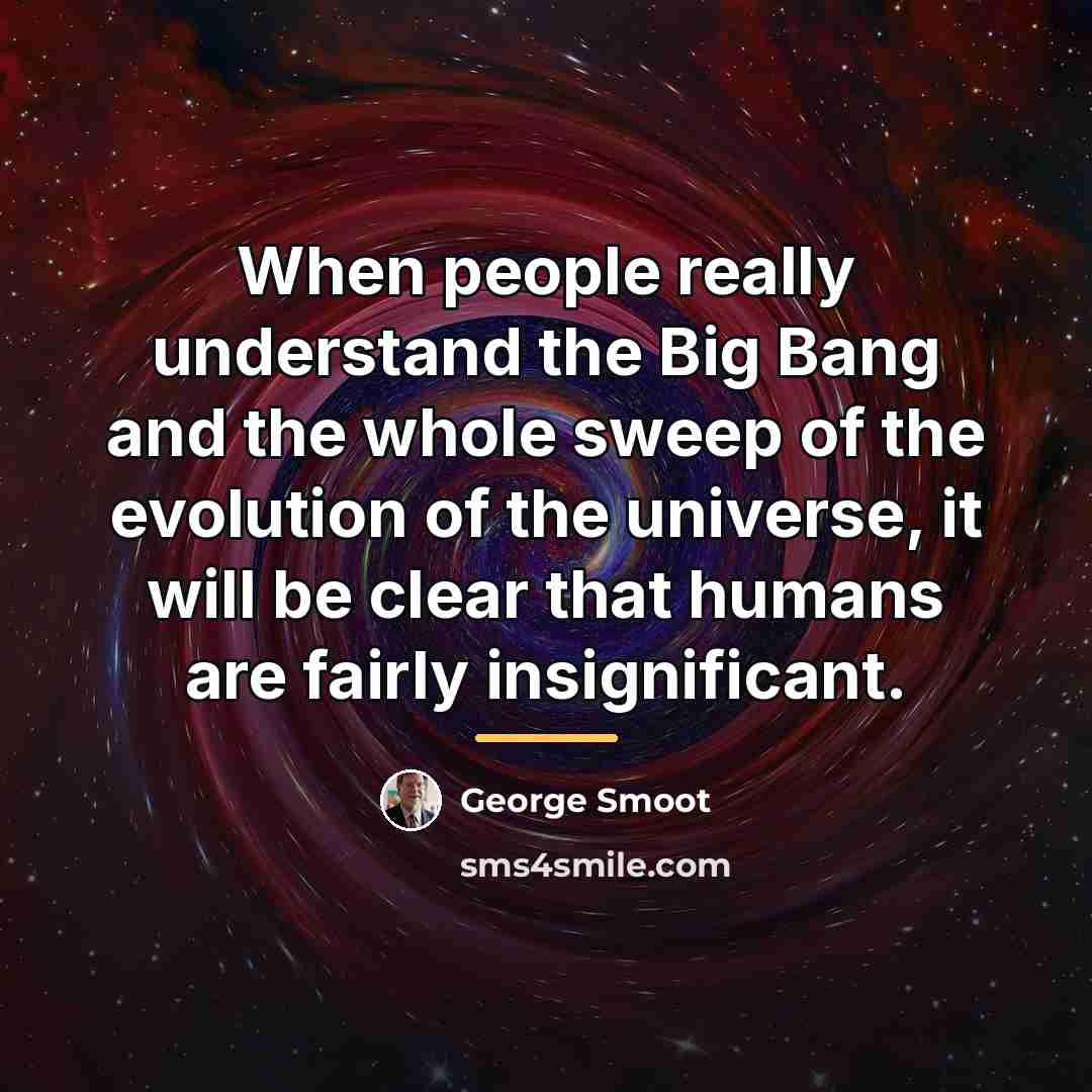 “When people really understand the Big Bang and the whole…” quote by George Smoot