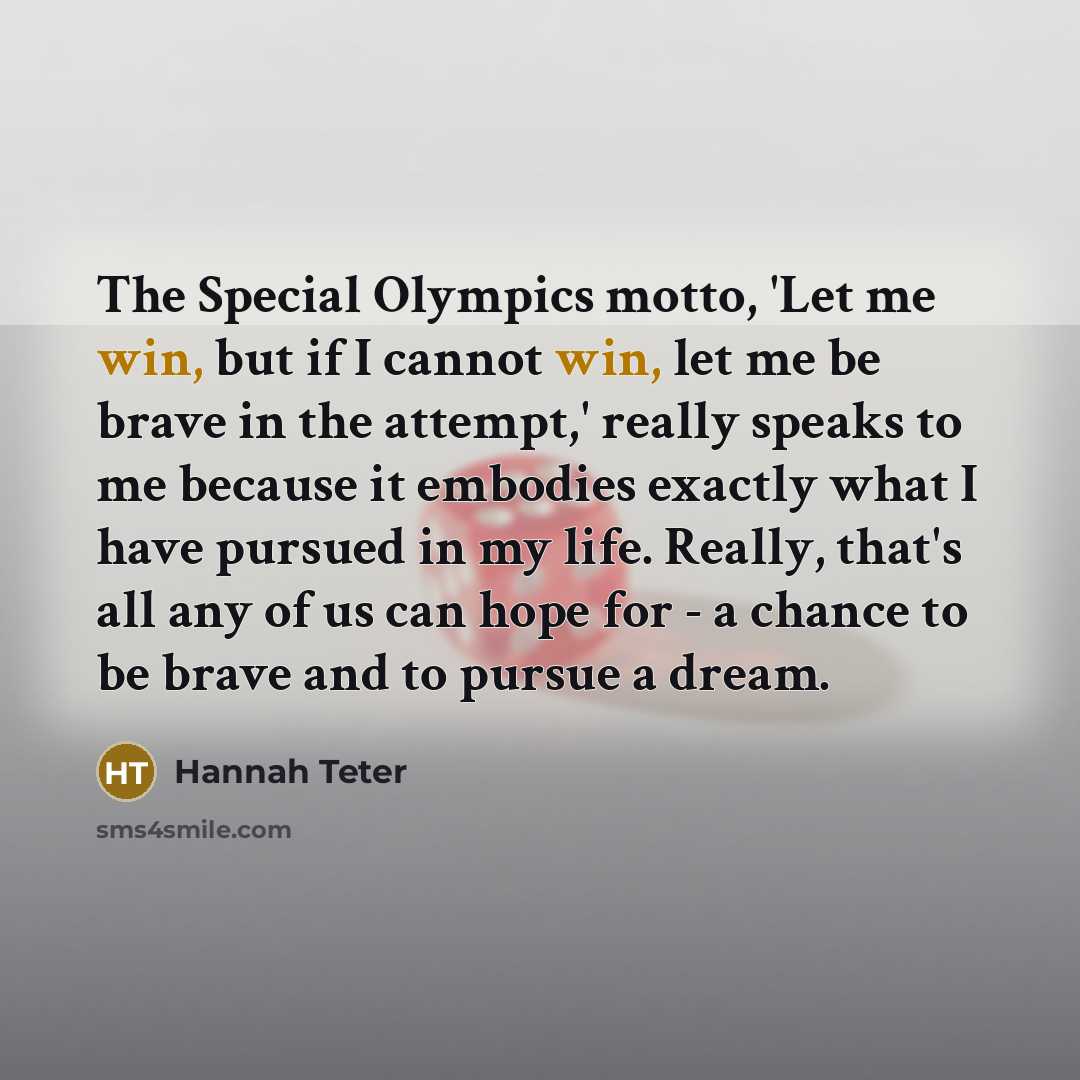 “The Special Olympics motto, 'Let me win, but if I…” quote by Hannah Teter