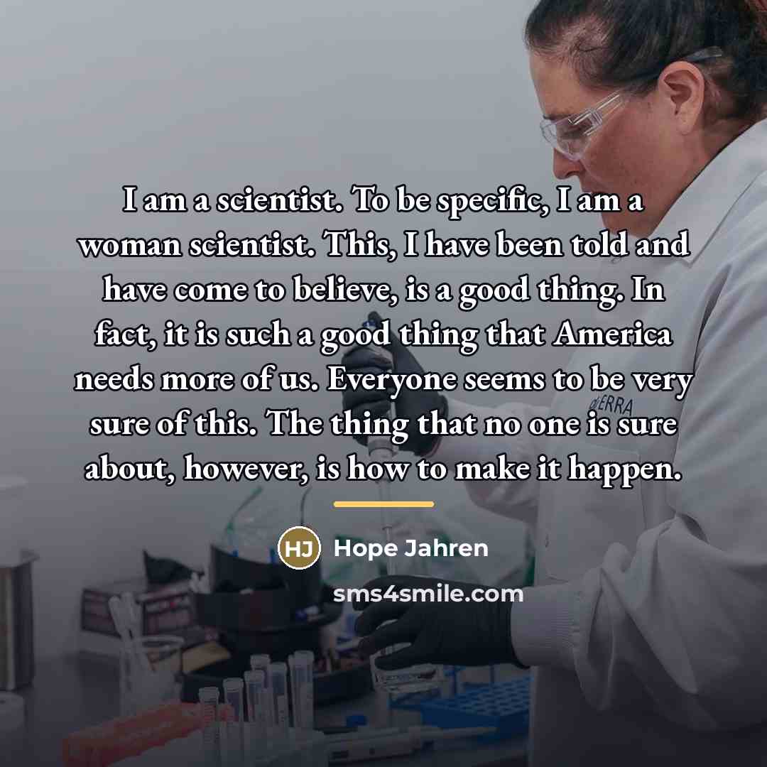 “I am a scientist. To be specific, I am a…” quote by Hope Jahren