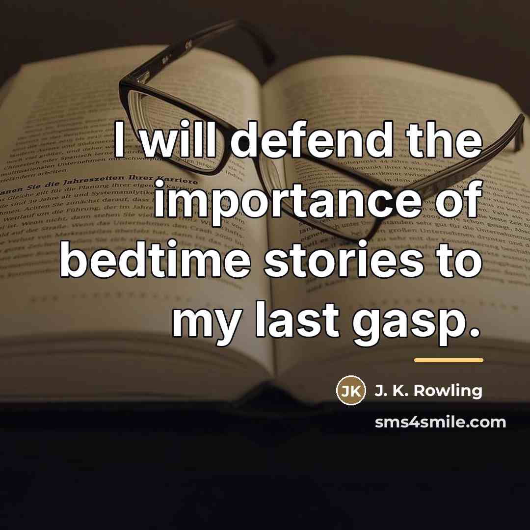 “I will defend the importance of bedtime stories to my…” quote by J. K. Rowling