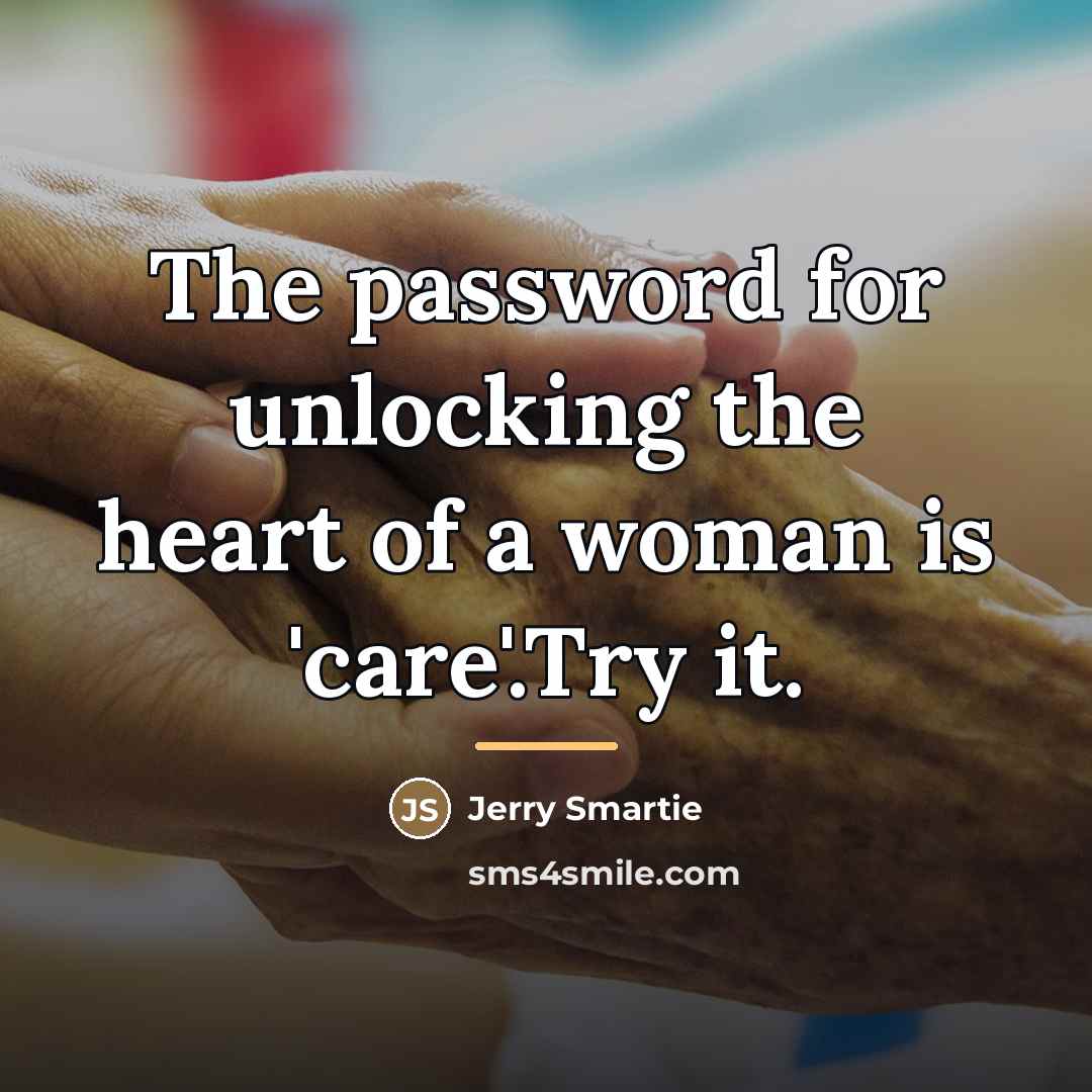 “The password for unlocking the heart of a woman is…” quote by Jerry Smartie