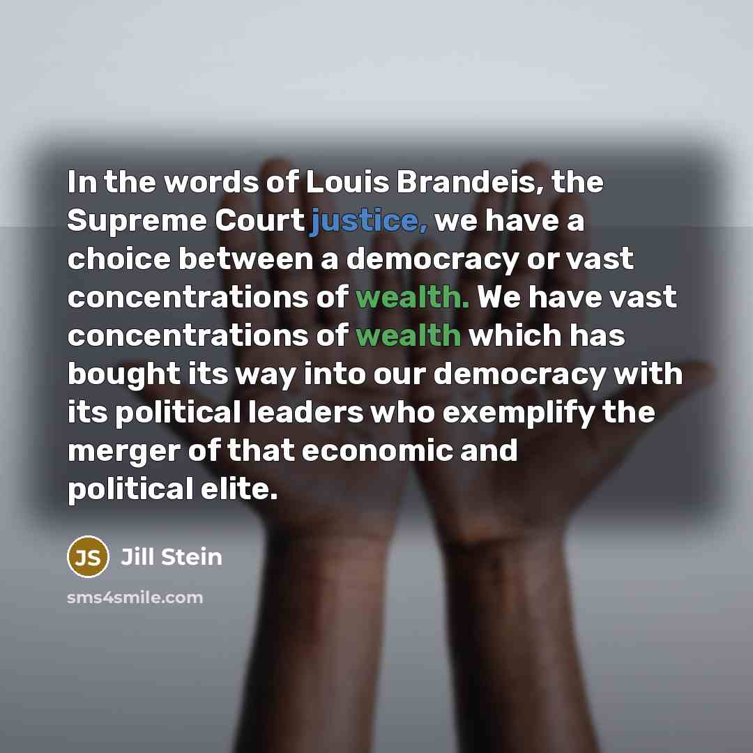 “In the words of Louis Brandeis, the Supreme Court justice,…” quote by Jill Stein
