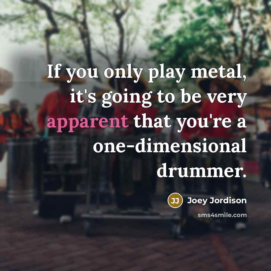 “If you only play metal, it's going to be very…” quote by Joey Jordison