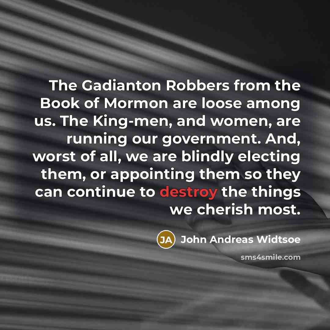 “The Gadianton Robbers from the Book of Mormon are loose…” quote by John Andreas Widtsoe