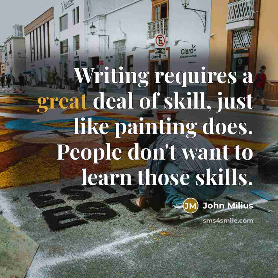“Writing requires a great deal of skill, just like painting…” quote by John Milius