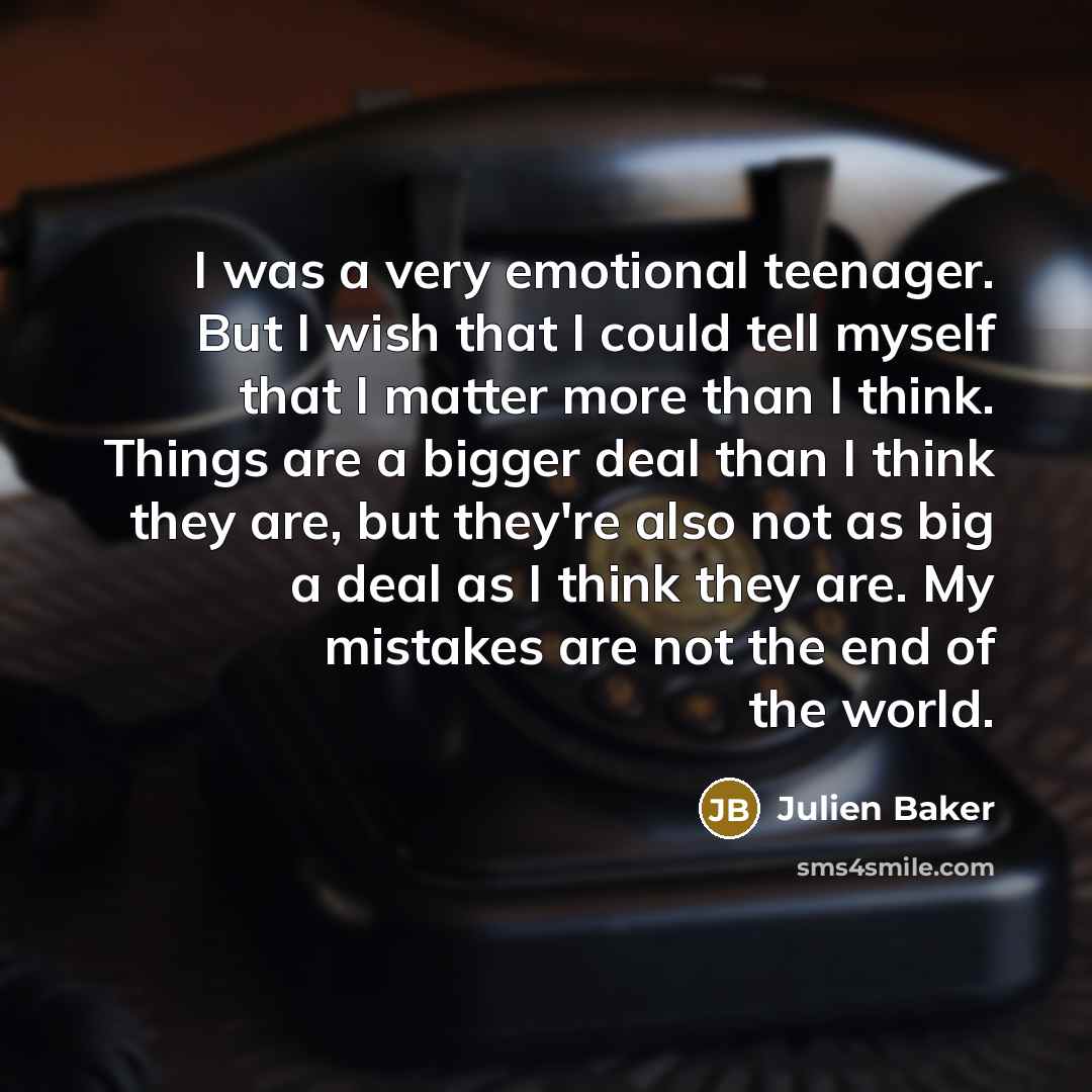 “I was a very emotional teenager. But I wish that…” quote by Julien Baker