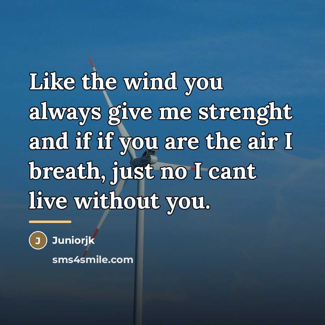 “Like the wind you always give me strenght and if…” quote by Juniorjk