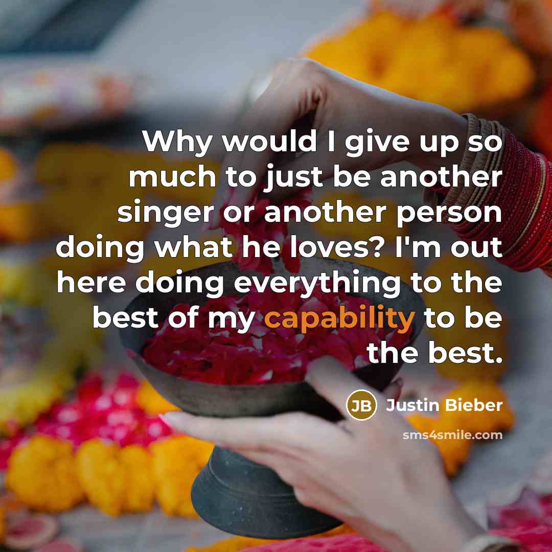 “Why would I give up so much to just be…” quote by Justin Bieber