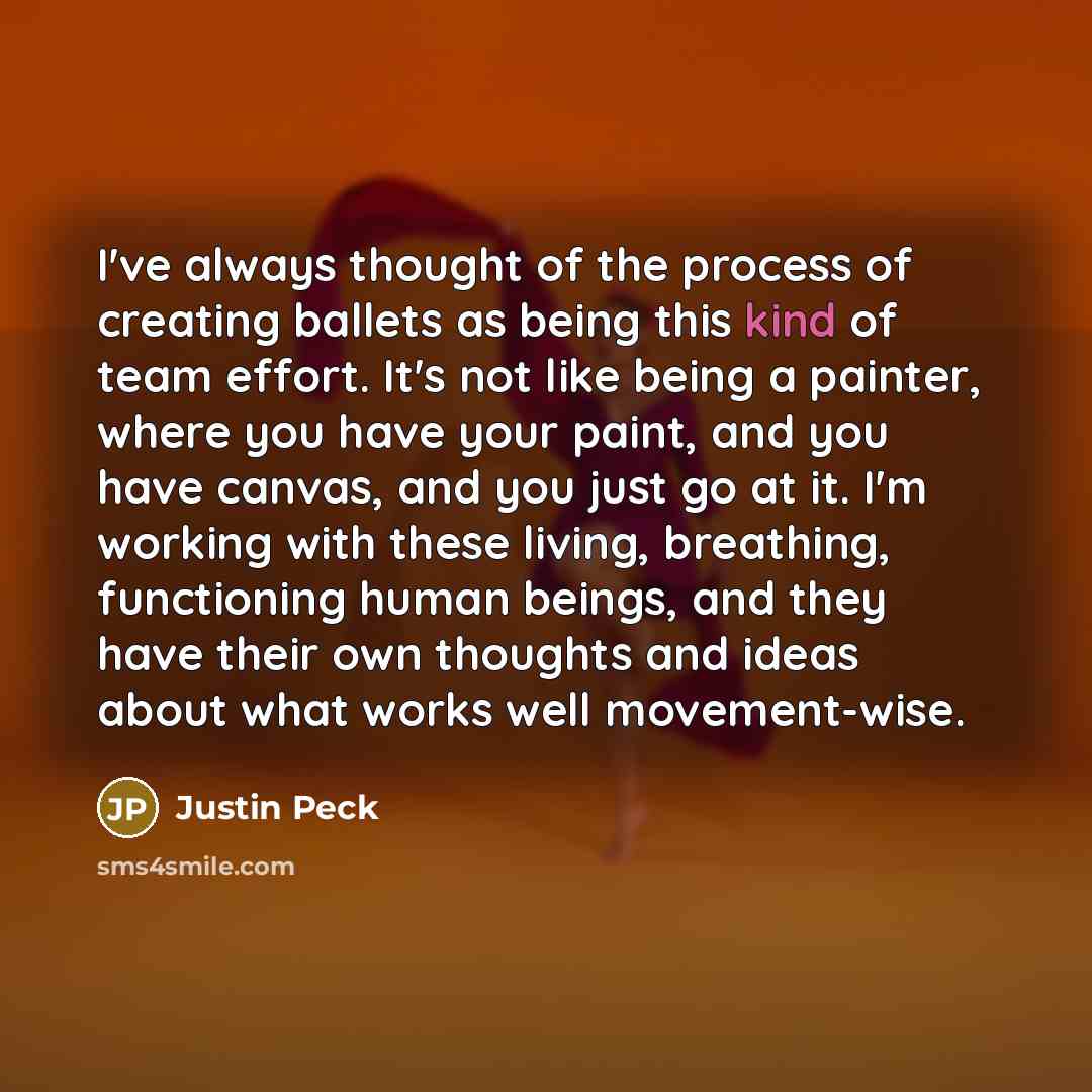 “I've always thought of the process of creating ballets as…” quote by Justin Peck