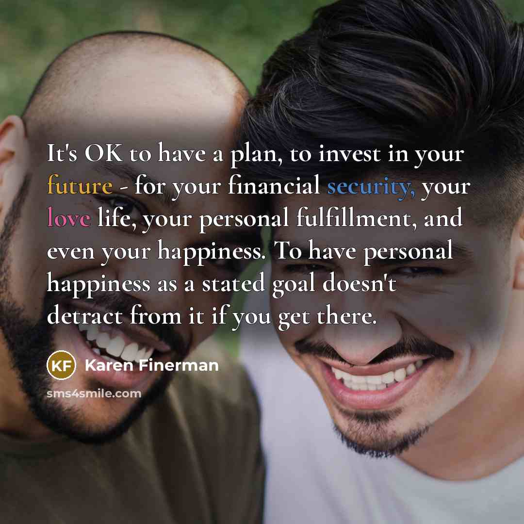 “It's OK to have a plan, to invest in your…” quote by Karen Finerman