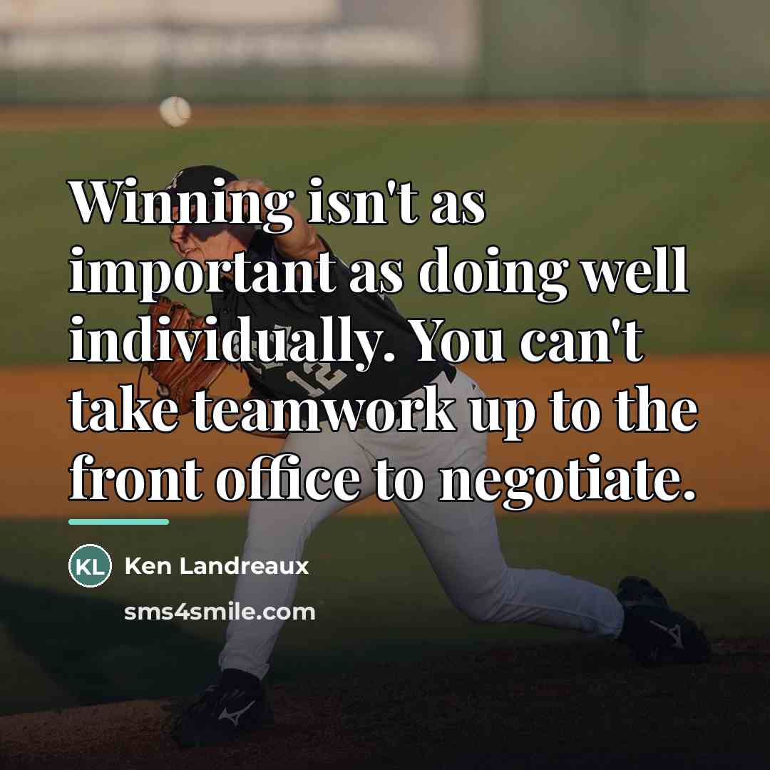 “Winning isn't as important as doing well individually. You can't…” quote by Ken Landreaux