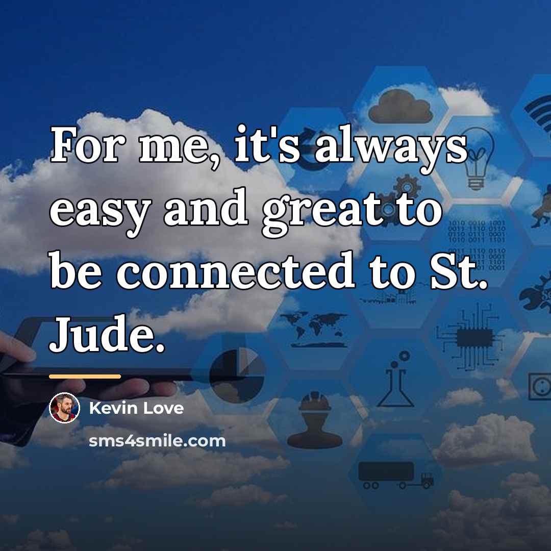 “For me, it's always easy and great to be connected…” quote by Kevin Love