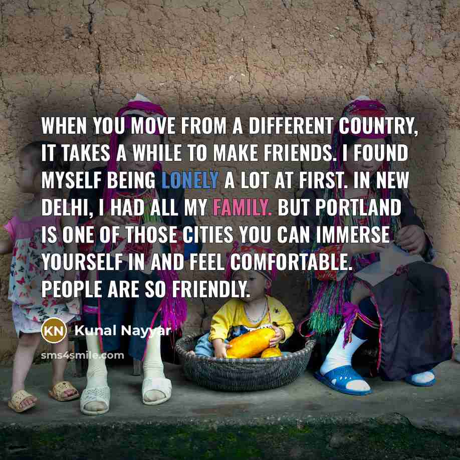 “When you move from a different country, it takes a…” quote by Kunal Nayyar