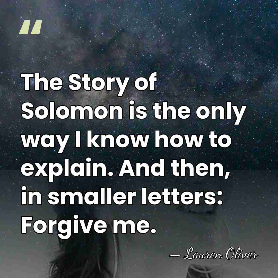 The Story of Solomon is the only way I know how to&hellip; - Lauren Oliver