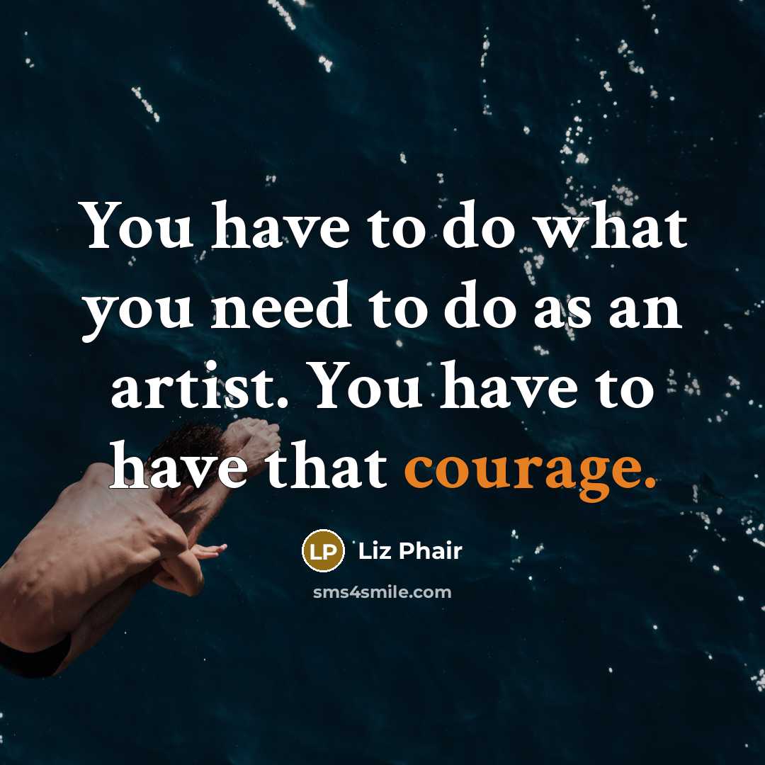 “You have to do what you need to do as…” quote by Liz Phair
