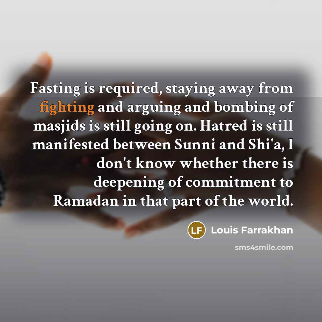 “Fasting is required, staying away from fighting and arguing and…” quote by Louis Farrakhan