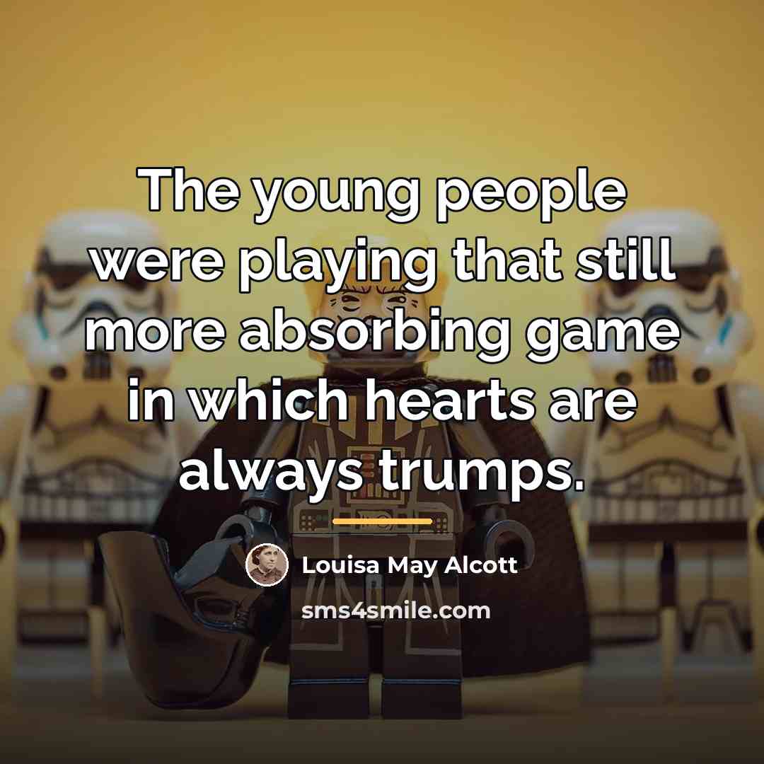 “The young people were playing that still more absorbing game…” quote by Louisa May Alcott