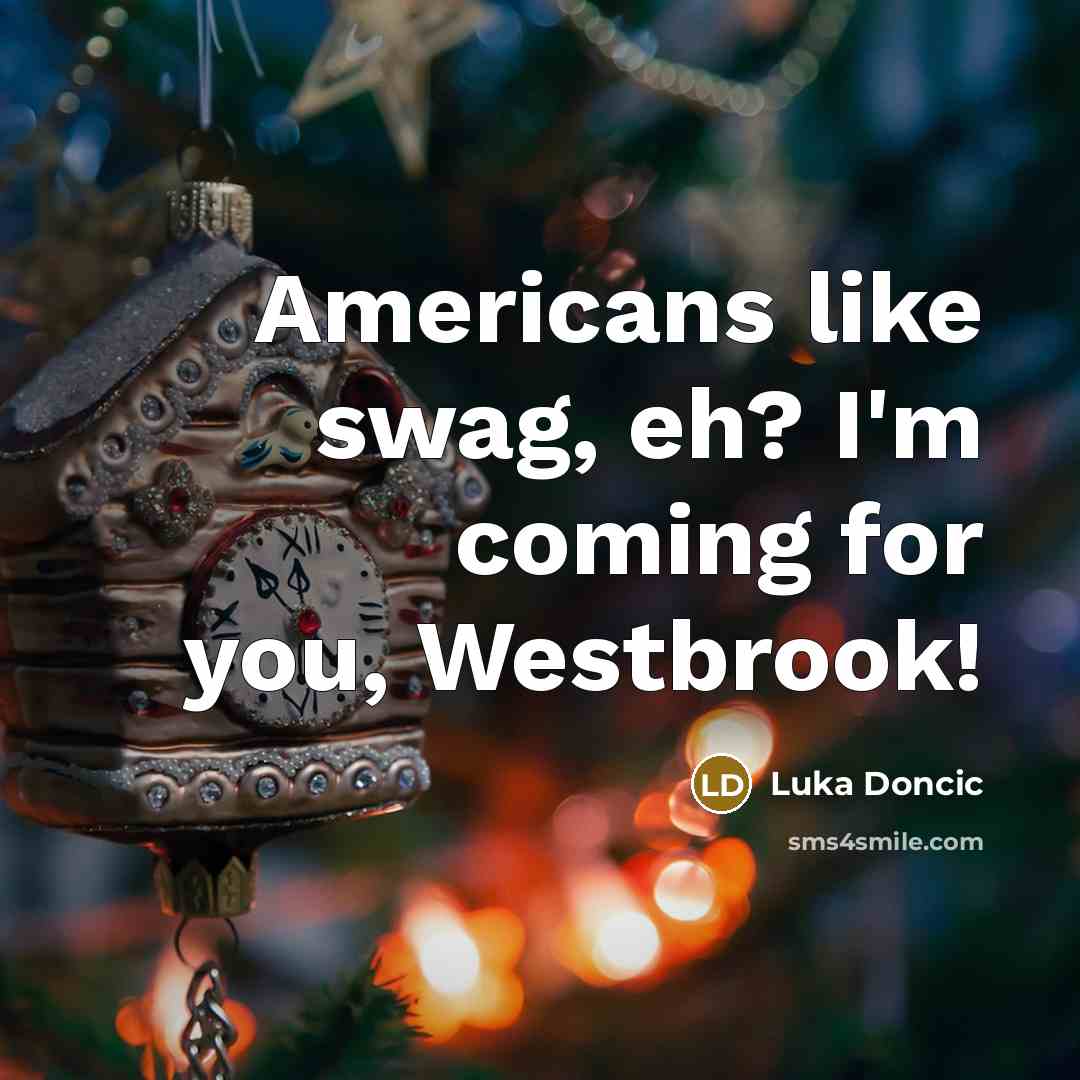“Americans like swag, eh? I'm coming for you, Westbrook!…” quote by Luka Doncic