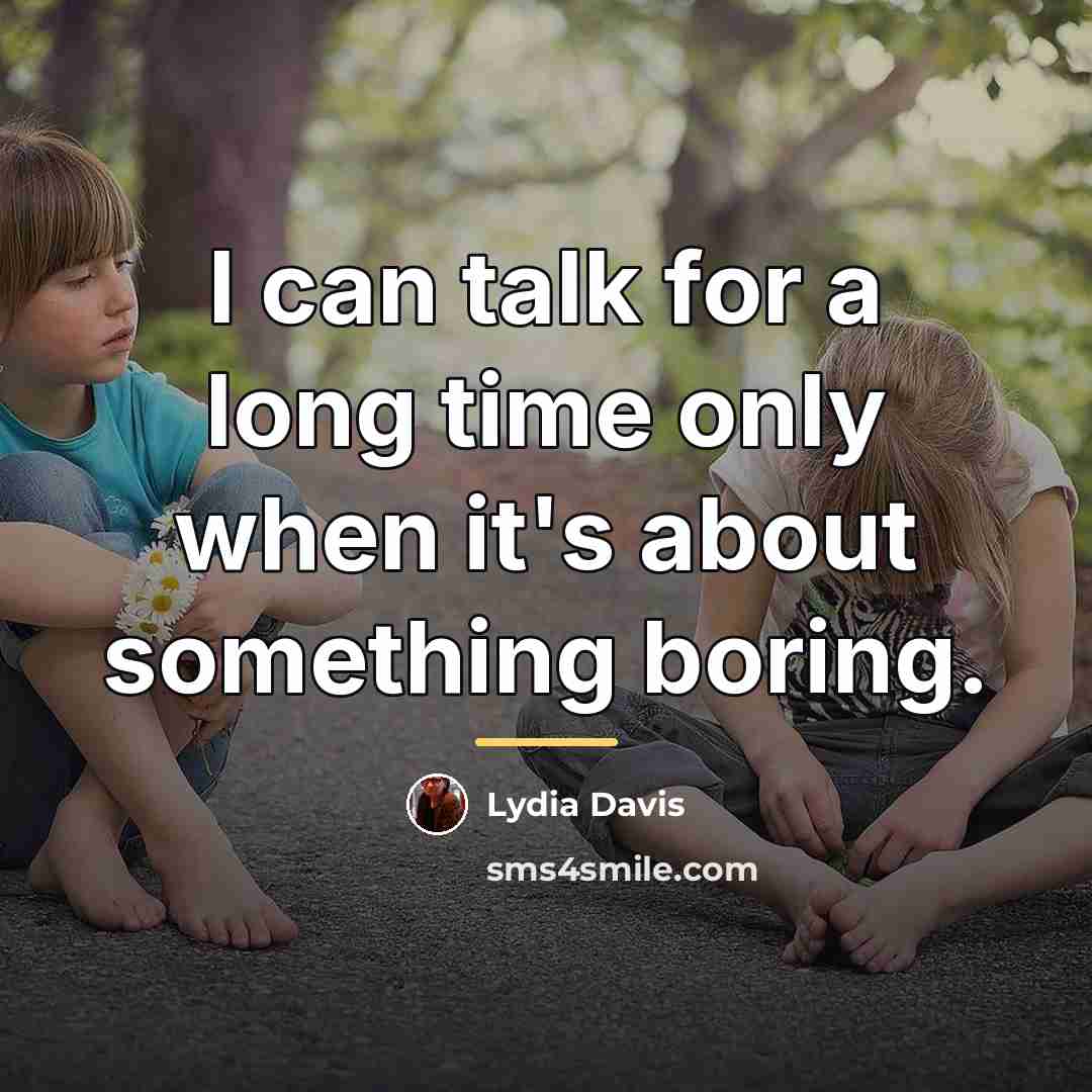 “I can talk for a long time only when it's…” quote by Lydia Davis