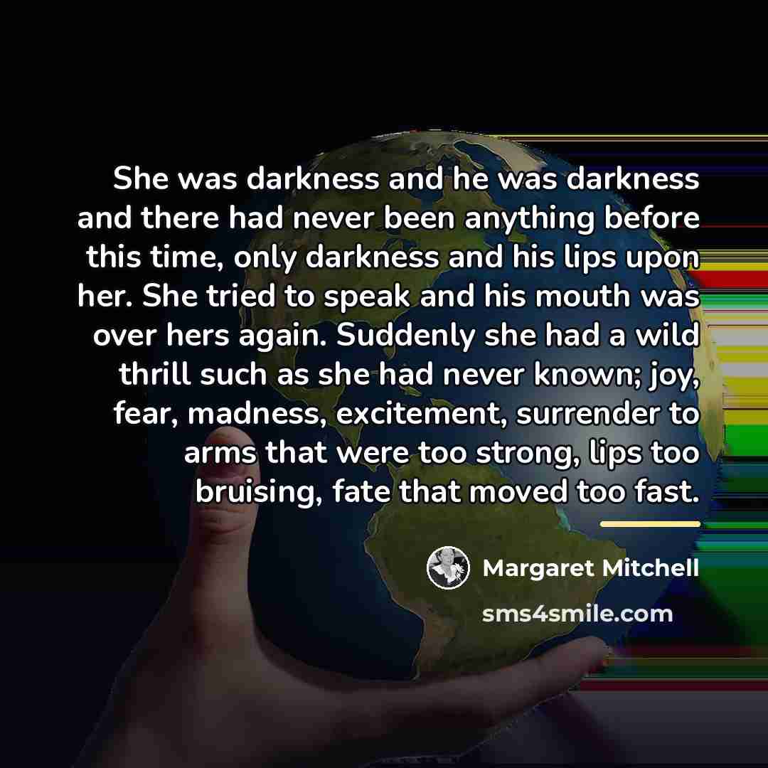 “She was darkness and he was darkness and there had…” quote by Margaret Mitchell