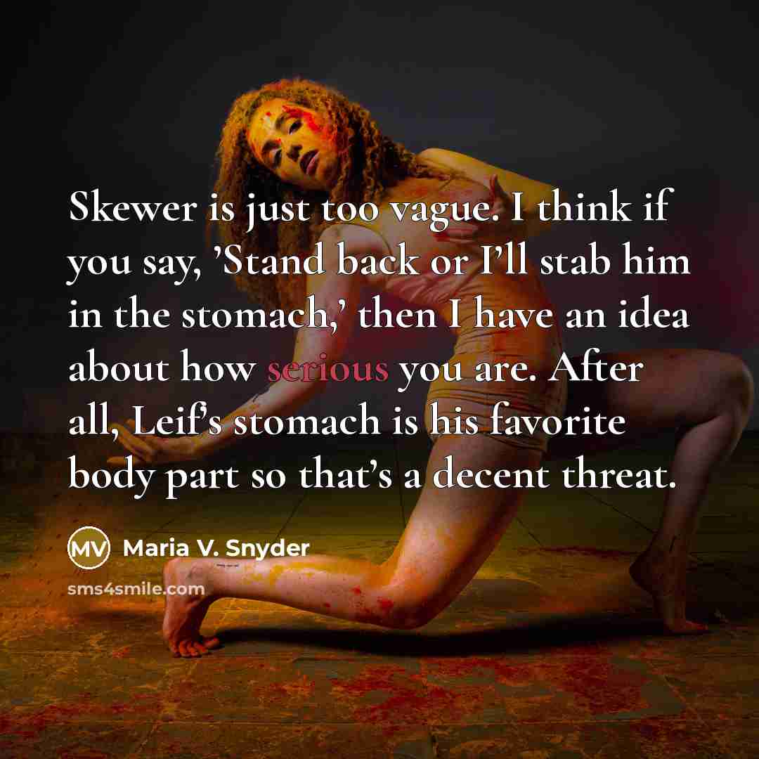 “Skewer is just too vague. I think if you say,…” quote by Maria V. Snyder