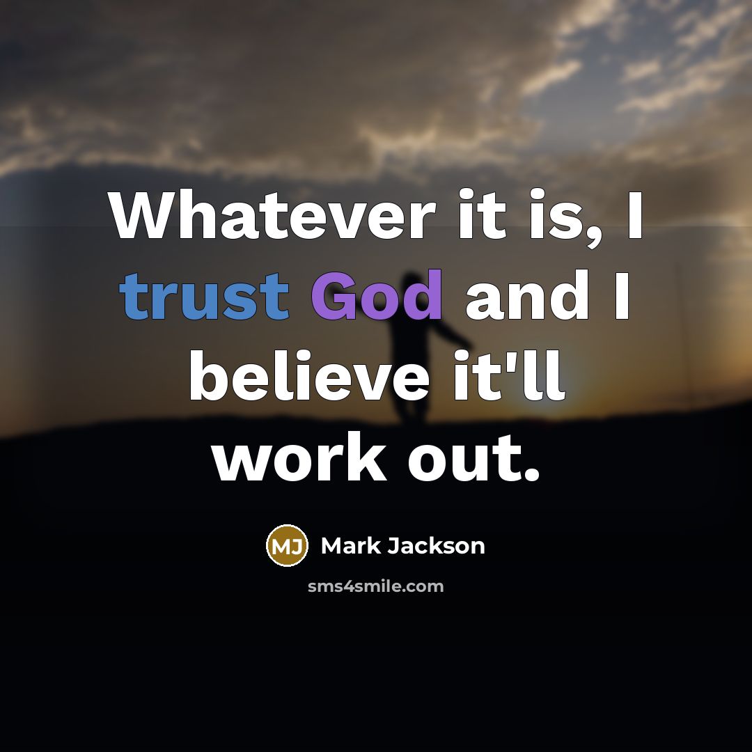 “Whatever it is, I trust God and I believe it'll…” quote by Mark Jackson