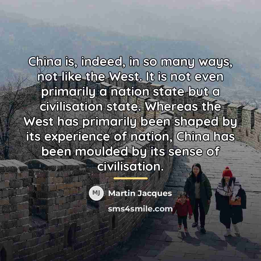 “China is, indeed, in so many ways, not like the…” quote by Martin Jacques