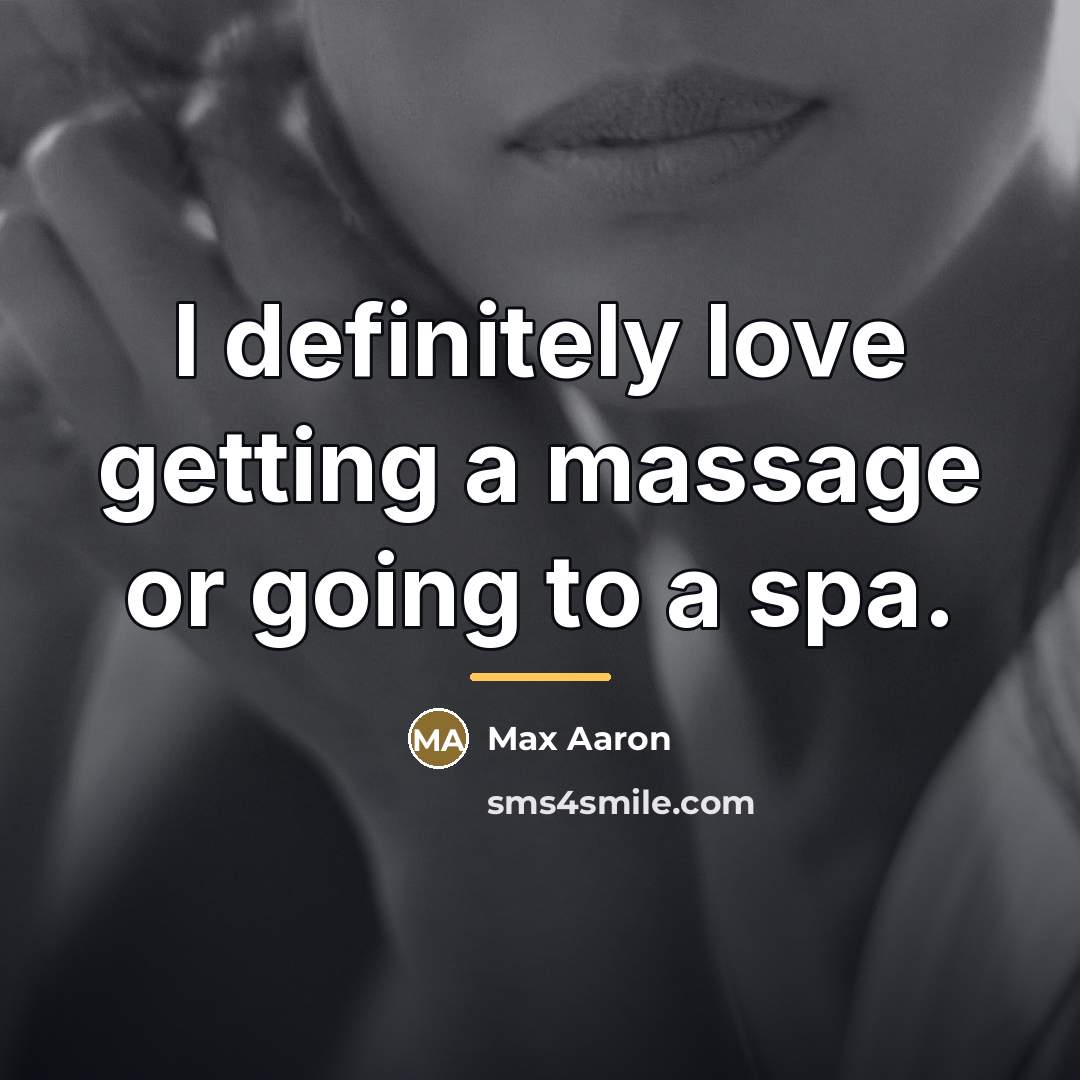 “I definitely love getting a massage or going to a…” quote by Max Aaron