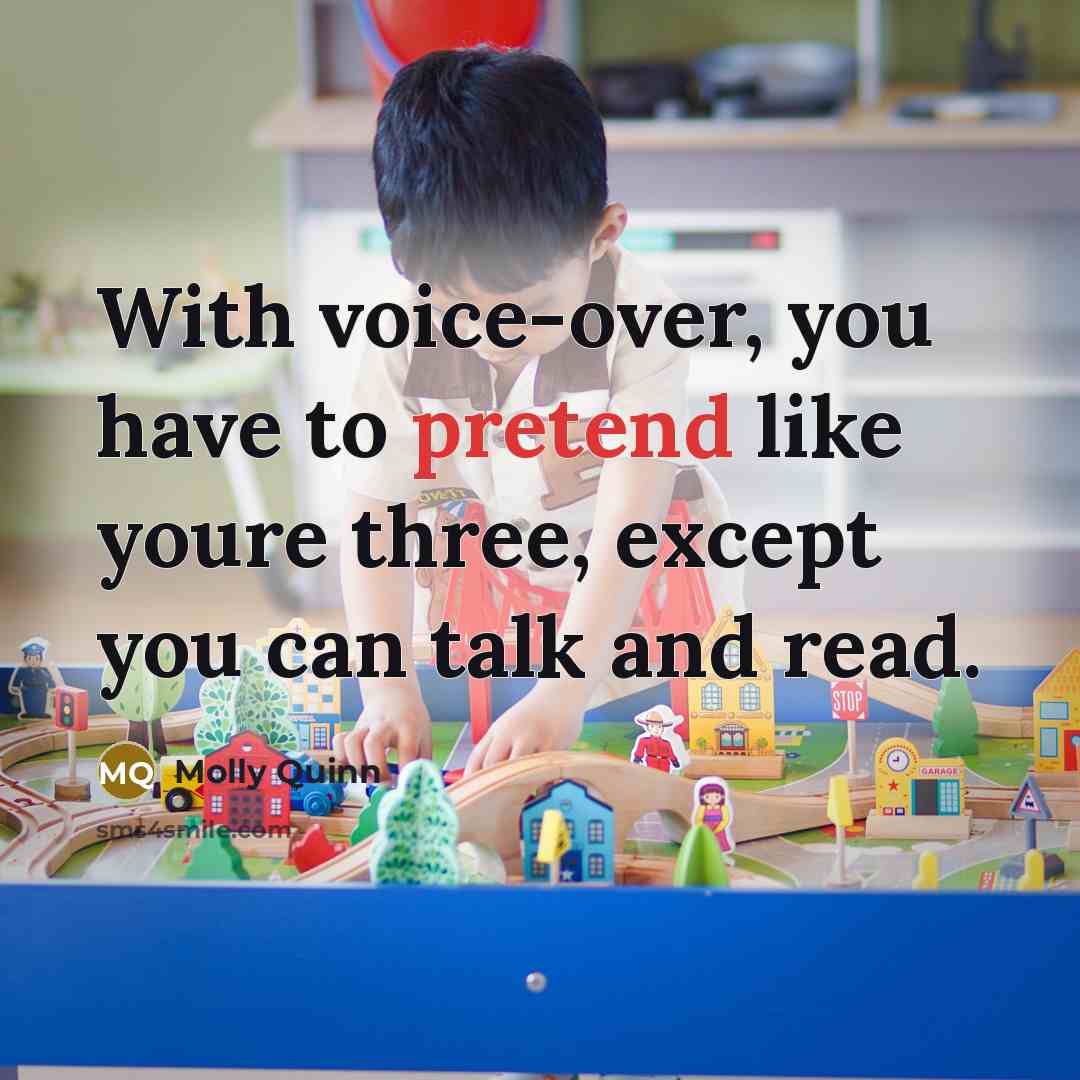 “With voice-over, you have to pretend like youre three, except…” quote by Molly Quinn