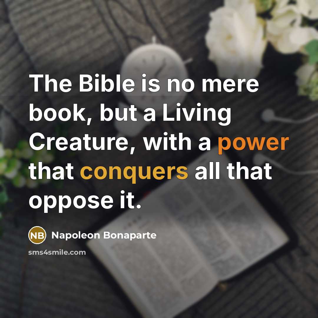 “The Bible is no mere book, but a Living Creature,…” quote by Napoleon Bonaparte