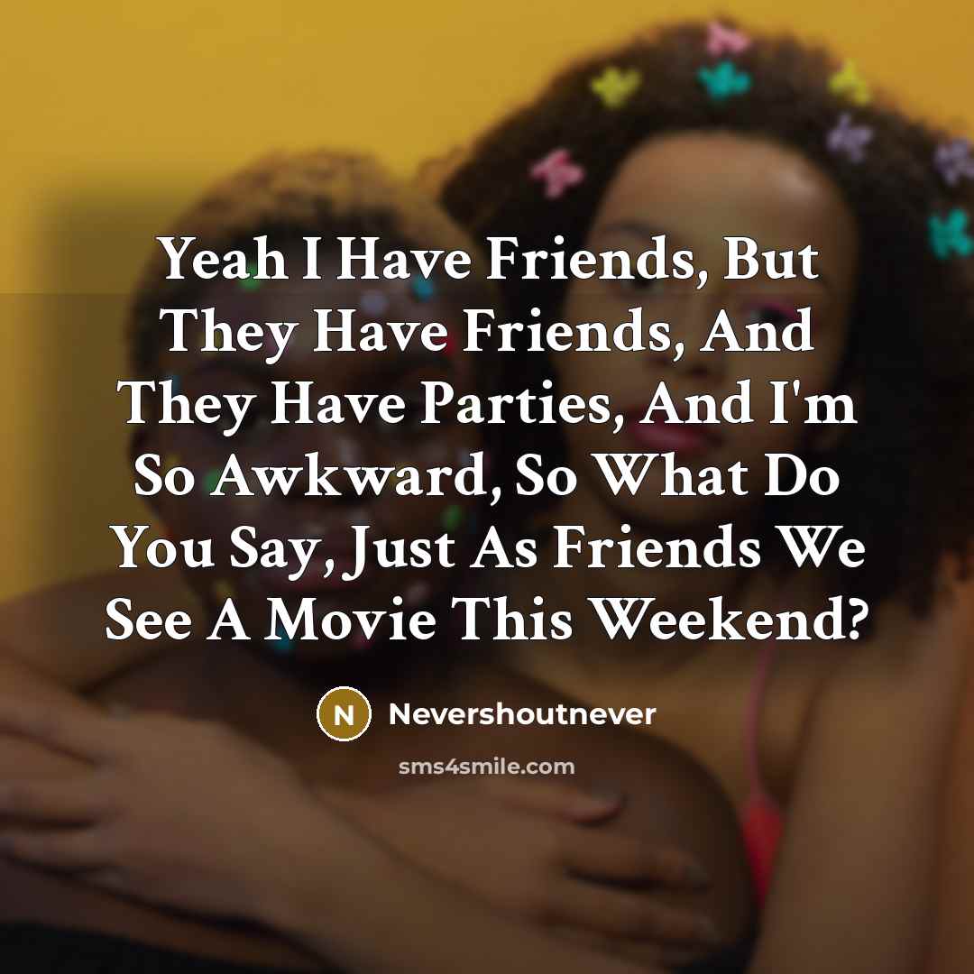 “Yeah I Have Friends, But They Have Friends, And They…” quote by Nevershoutnever