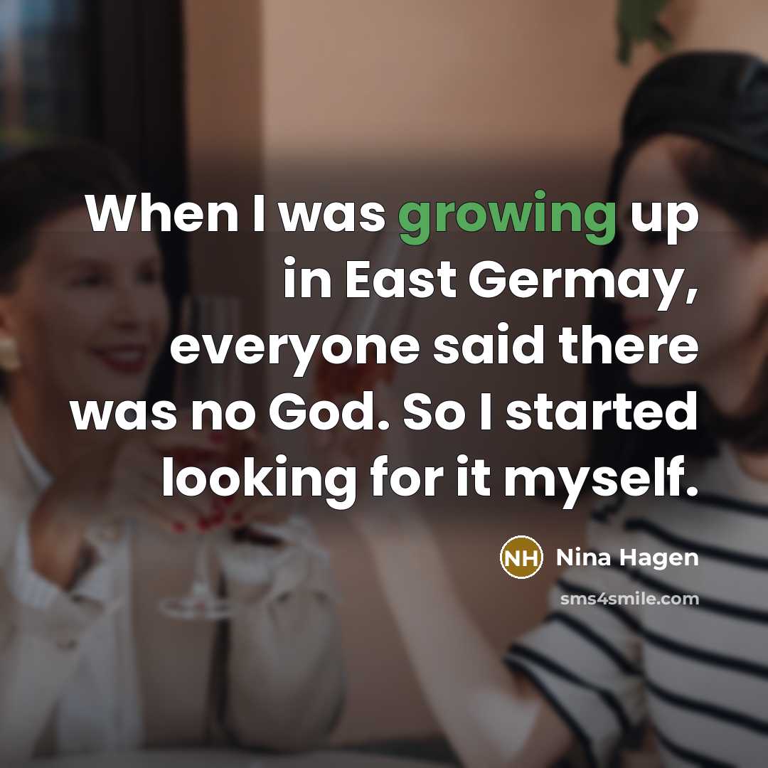 “When I was growing up in East Germay, everyone said…” quote by Nina Hagen