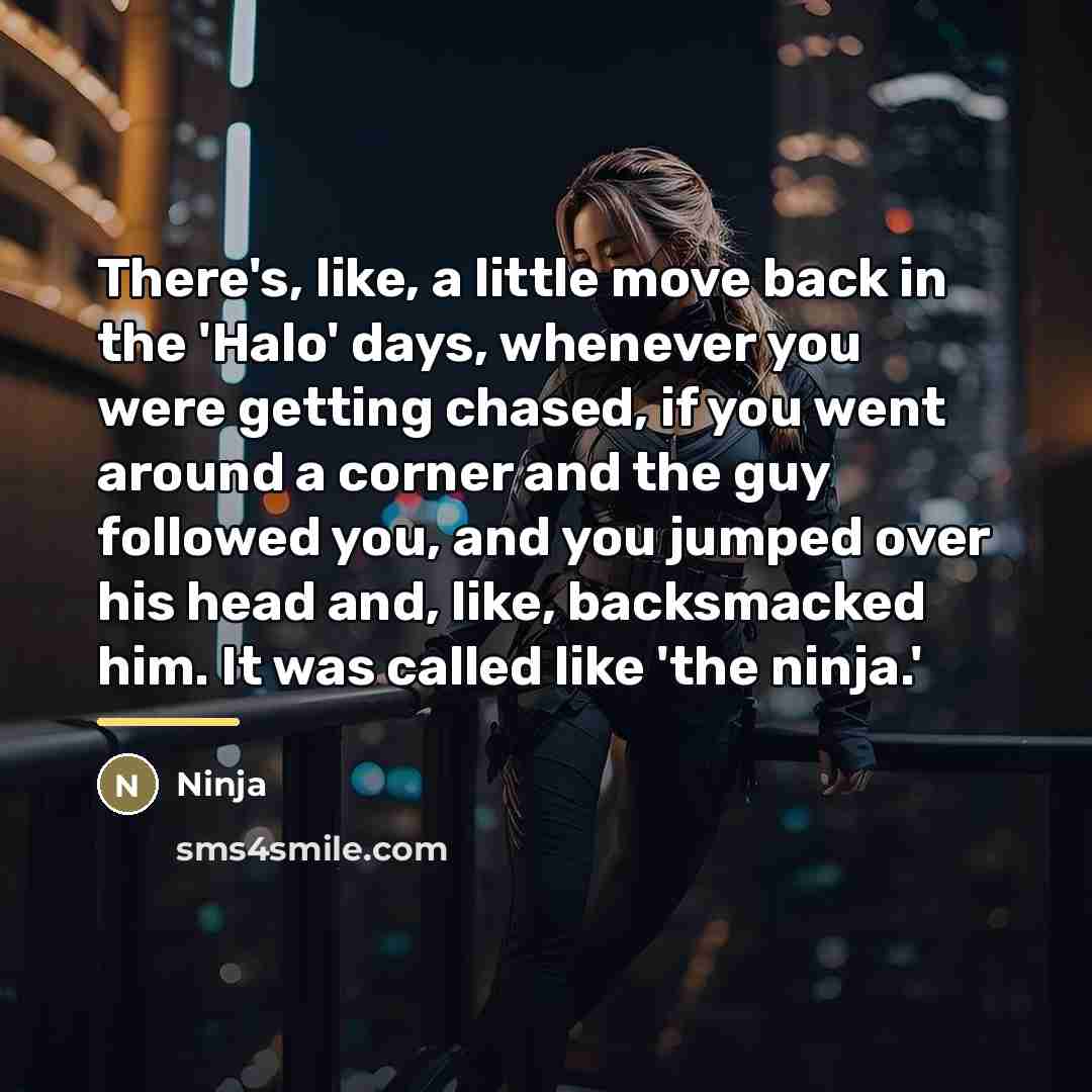 “There's, like, a little move back in the 'Halo' days,…” quote by Ninja
