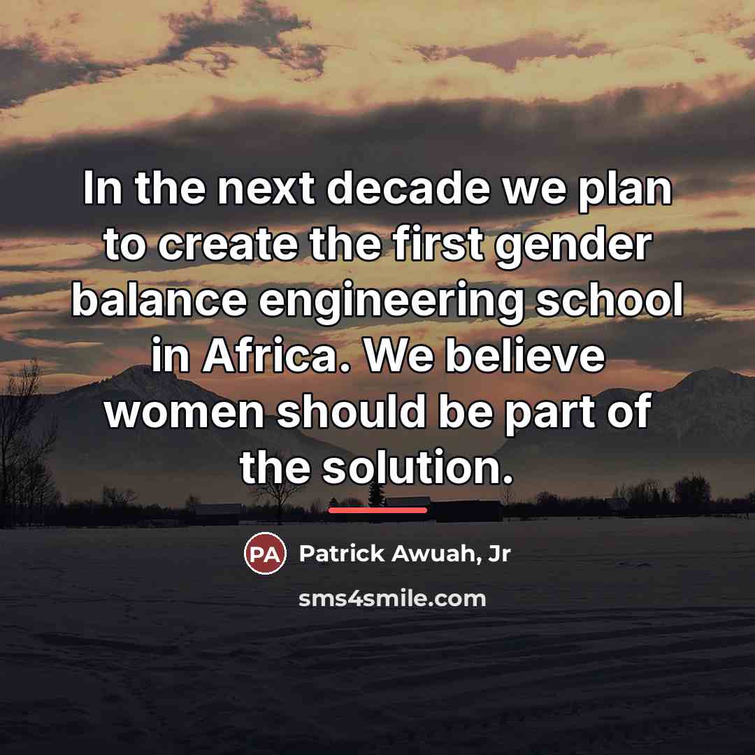 “In the next decade we plan to create the first…” quote by Patrick Awuah, Jr