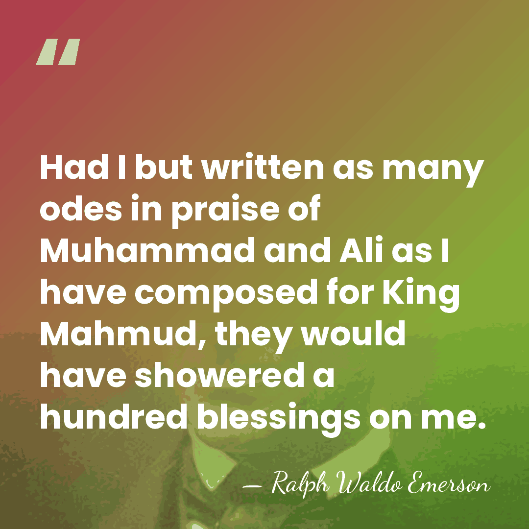 Had I but written as many odes in praise of Muhammad and&hellip; - Ralph Waldo Emerson