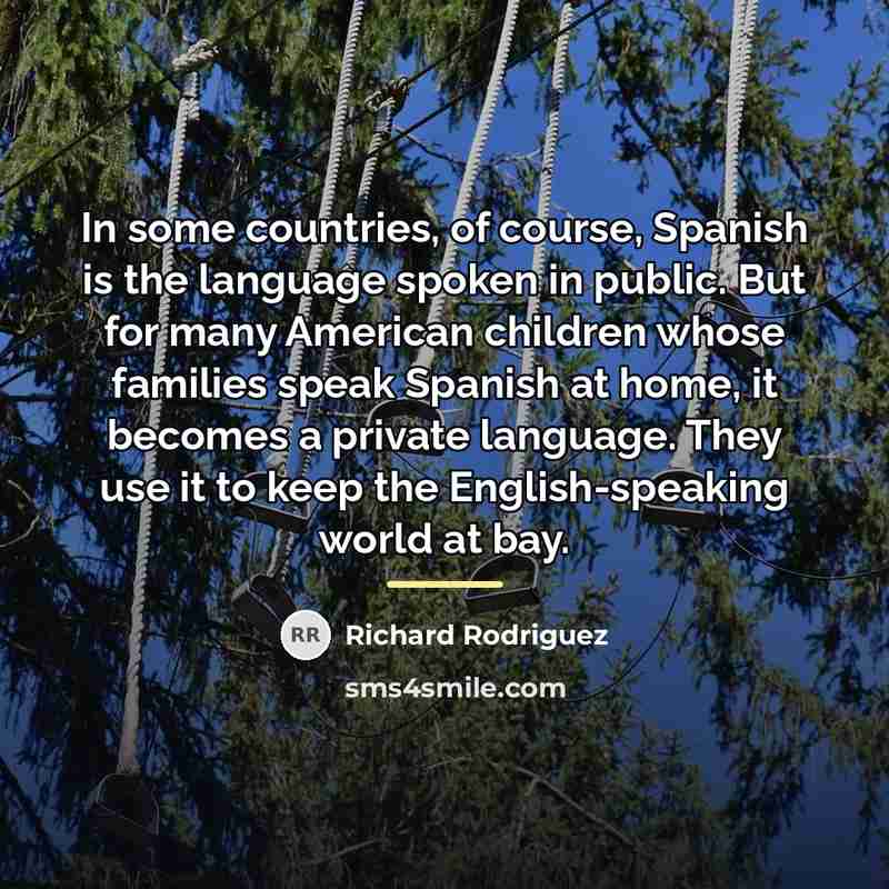 “In some countries, of course, Spanish is the language spoken…” quote by Richard Rodriguez
