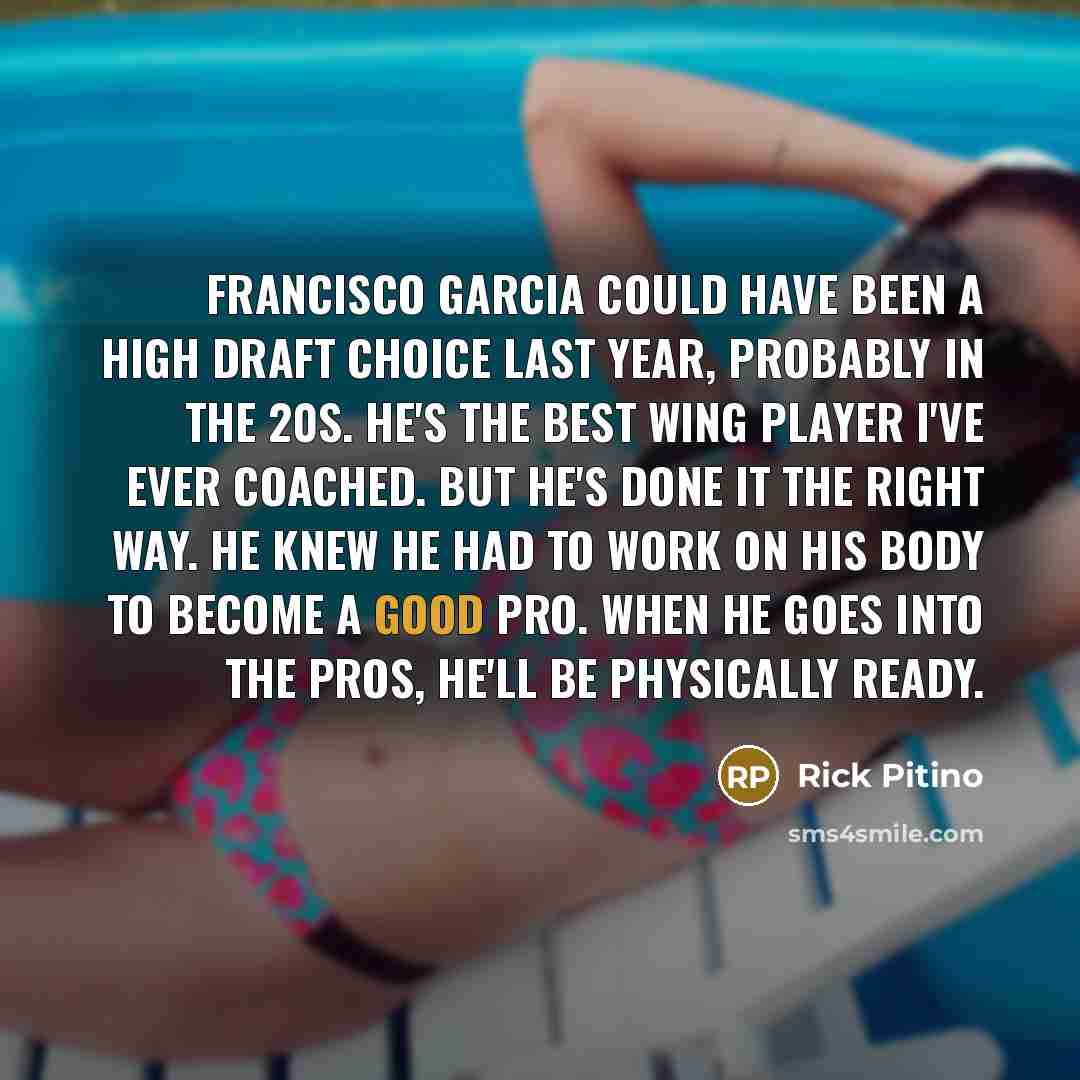 “Francisco Garcia could have been a high draft choice last…” quote by Rick Pitino